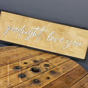 Goodnight, Love You Sign - Framed - Hillbilly Laser